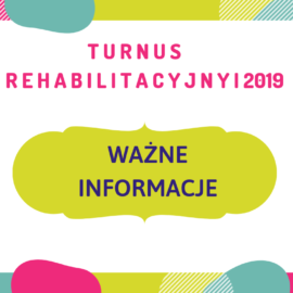 INFORMACJE O TURNUSIE I 2019!