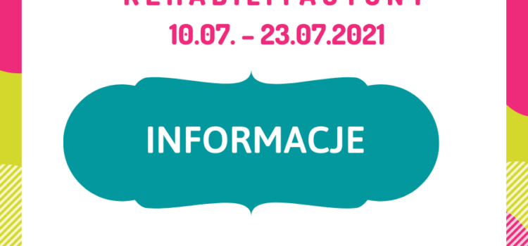 INFORMACJE O TURNUSIE  10.07. – 23.07.2021